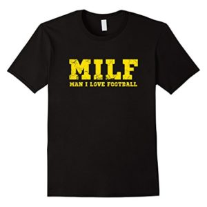 Man I Love Football MILF Shirt